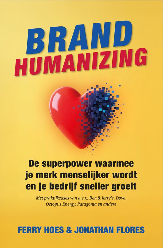 Brand Humanizing, het boek van Ferry Hoes en Jonathan Flores